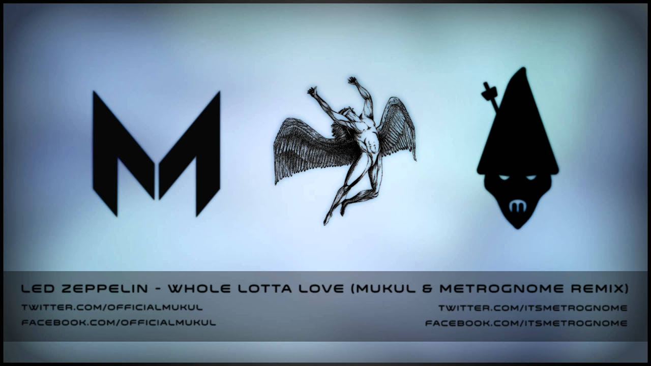 Led Zeppelin   Whole Lotta Love Mukul  Metrognome Remix