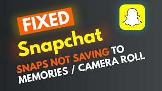 [FIX] Snapchat Not Saving Snaps to Memories/Camera Roll