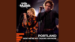 Miniatura de "Portland - Now We're Not Talking Anymore (uit Liefde Voor Muziek)"