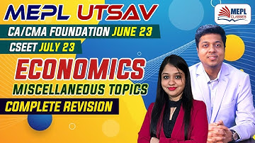 MEPL Utsav - CA/CMA Foundation June 23 & CSEET July 23 | ECONOMICS - Miscellaneous Topics | MEPL