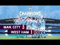 4 IN A ROW! MAN CITY ARE CH4MPIONS! MAN CITY 3-1 WEST HAM UNITED | Premier League