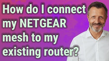 How do I connect my NETGEAR mesh to my existing router?