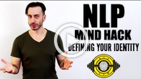 NLP Mind Hack - Defining Your Identity