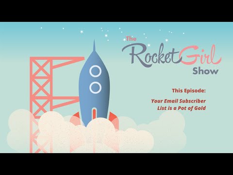 The RocketGirl Show: Your Email Subscriber List is a Pot of Gold