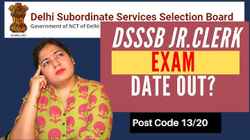 DSSSB 13/20 EXAM DATE|DSSSB JUNIOR CLERK EXAM DATE|DSSSB EXAM DATE 2021 |99/20 FEE COLLECTOR DATE