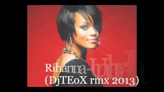 Rihanna-Umbrella (DjTEoX rmx 2013)