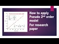 Pseudo 2nd order model  how to apply pseudo 2nd order model to exp data  asif research lab