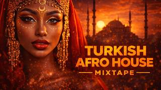 Deep Afro House Mixtape  The Best Session For Turkish Vibes