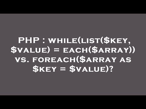 PHP : while(list($key, $value) = each($array)) vs. foreach($array as $key =  $value)?