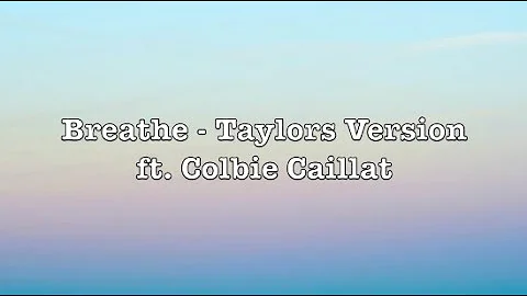 Breathe - Taylors Version ft. Colbie Caillat (Lyrics)
