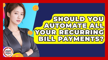 Should You Automate All Your Recurring Bill Payments? - Asian Family Finance Pro