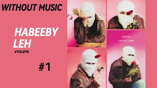 Tul8Te - Habeeby Leh توو ليت - حبيبي ليه Without Music - بدون موسيقي