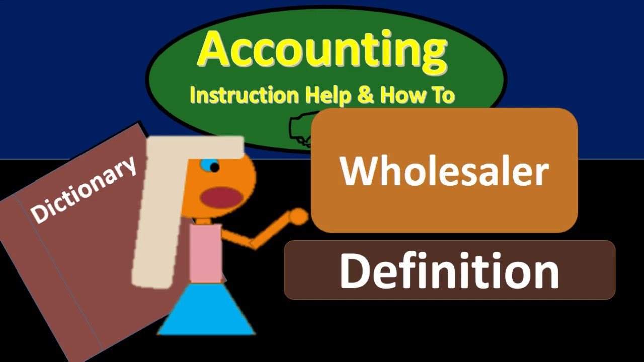 wholesaler คือ  Update  Wholesaler Definition - What is a Wholesaler?