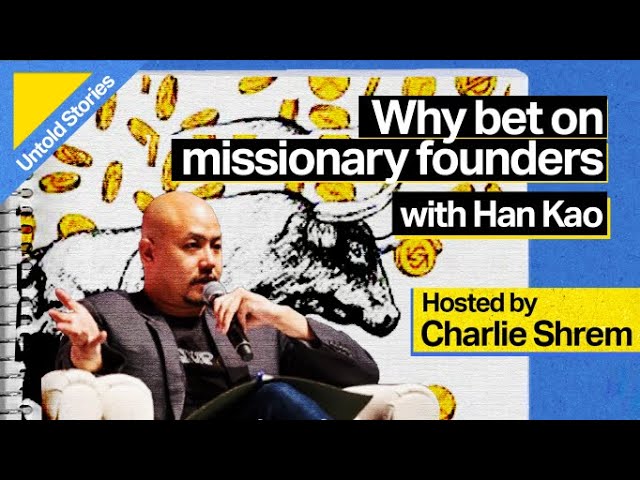 Why Bet on Missionary Founders with Han Kao