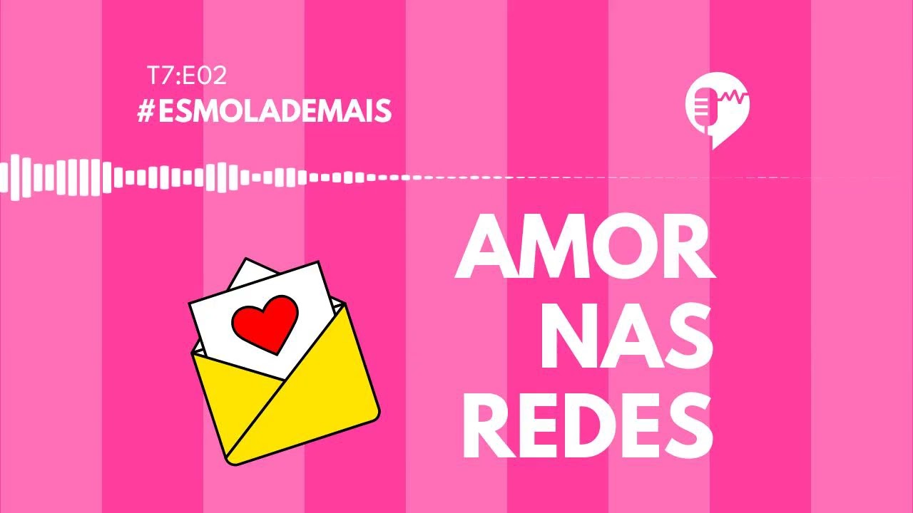 ESMOLA DEMAIS??? - AMOR NAS REDES