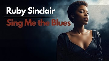 Ruby Sinclair – Sing Me the Blues | Soulful Blues Ballad (Official Music)