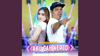 Download Lagu Aku Cah Kerjo (feat. Ageng Music) Download Lagu Aku Cah Kerjo (feat. Ageng Music)