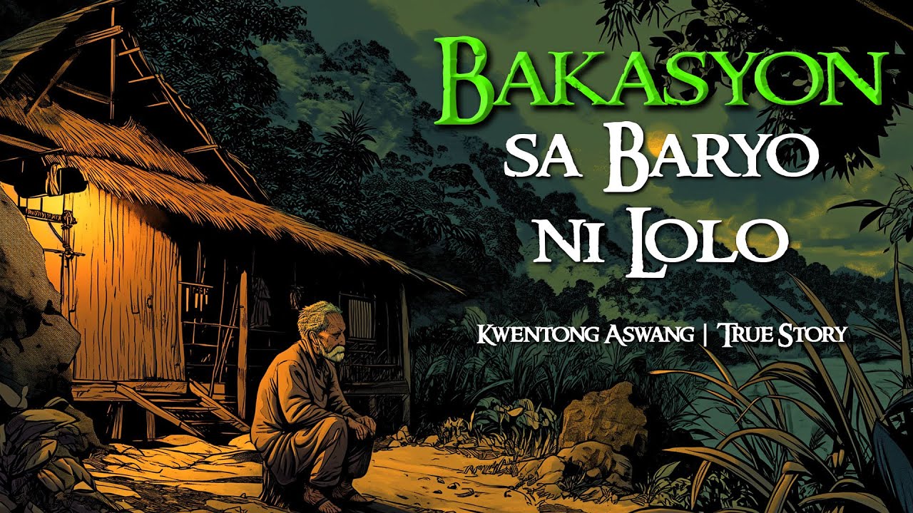 BAKASYON SA BARYO NI LOLO | Kwentong Aswang | True Story