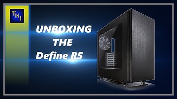 Unboxing: Fractal Design Define R5