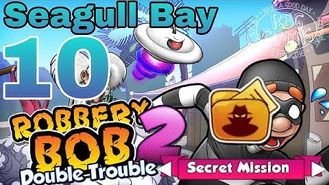 Robbery Bob 2: Secret Mission Level 10 (Seagull Bay) 2021