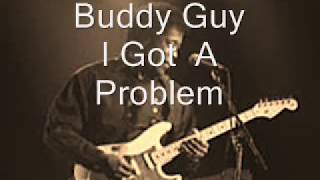 Buddy Guy-I Got  A Problem