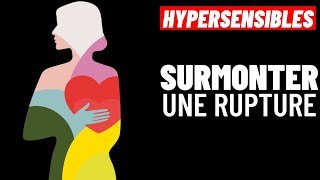 HYPERSENSIBLES:  COMMENT SURMONTER UNE RUPTURE?