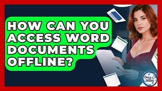 How Can You Access Word Documents Offline? - Docs and Sheets Pro