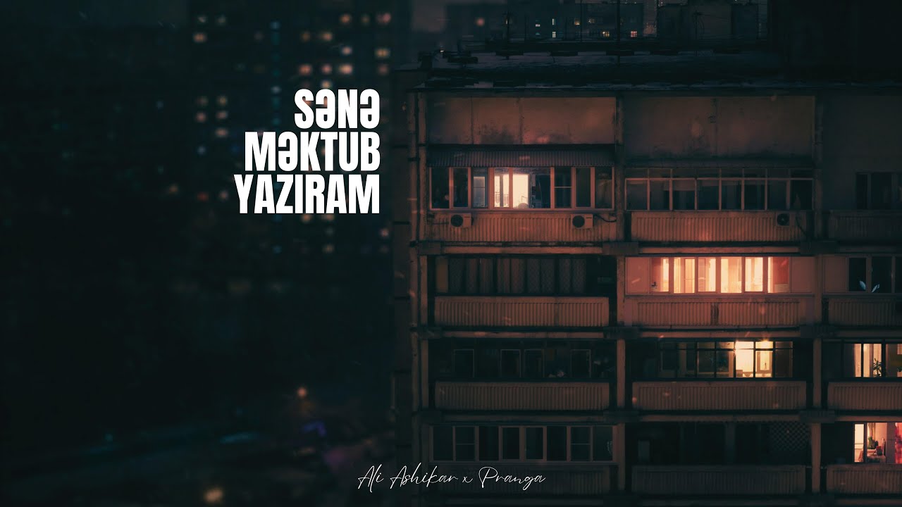 Ali Ashikar x Pranga — Sənə Məktub Yazıram (Rəsmi Musiqi Videosu)