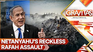 Netanyahu's reckless assault on Rafah turns it into 'hell on Earth'; World condemns Israel |Gravitas