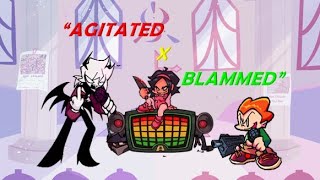 FNF SONG: 🔥AGITATED X BLAMMED🔥