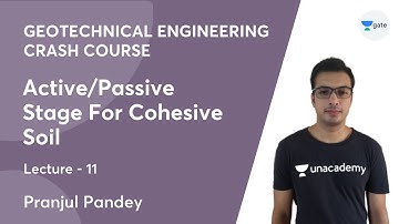 L 11 | Active/Passive Stage For Cohesive Soil | Geotechnical Engg. (Crash Course) | Pranjul Pandey