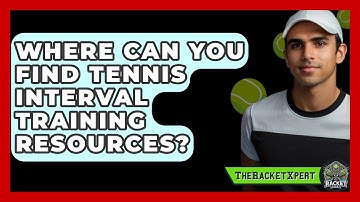 Where Can You Find Tennis Interval Training Resources? - The Racket Xpert