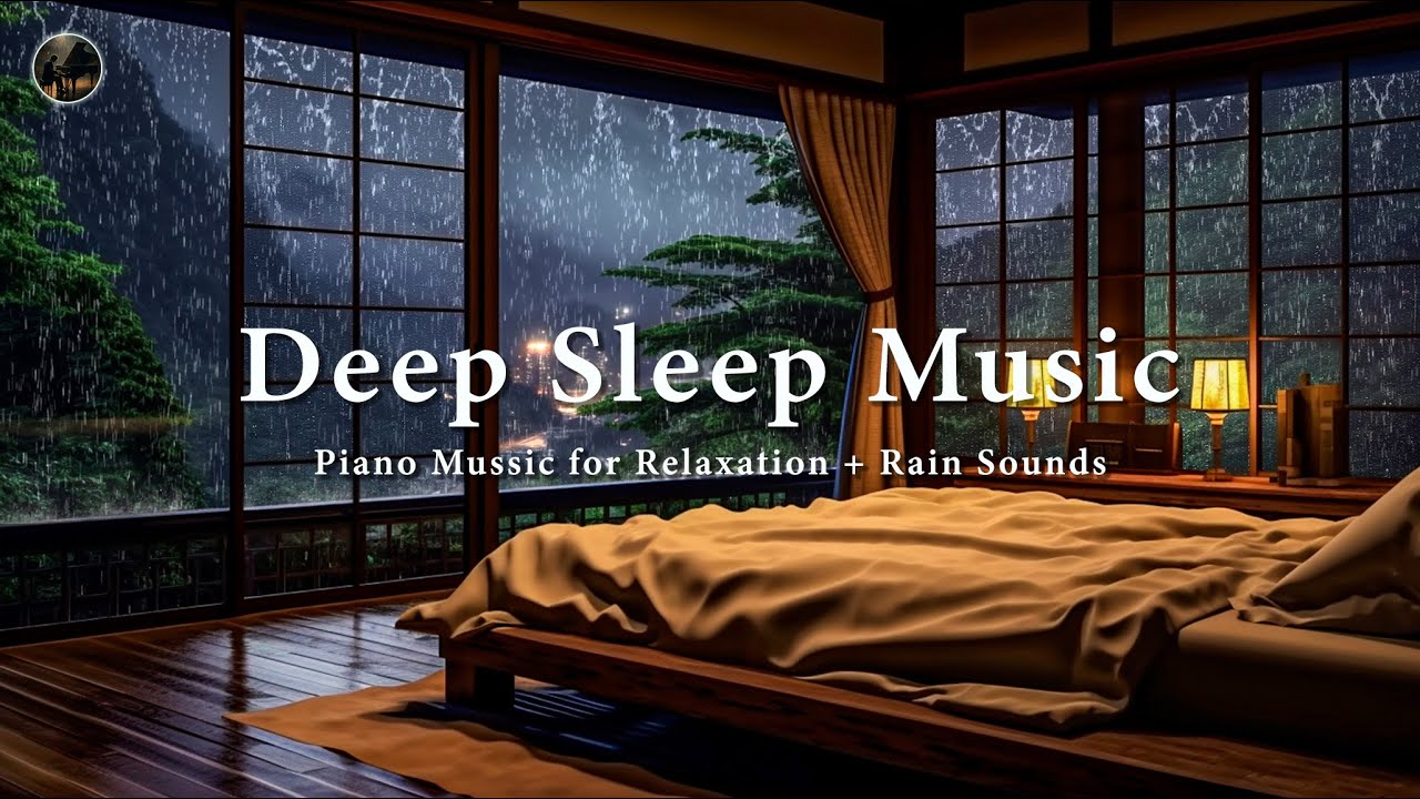Relaxing Sleep Music with Rain Sounds for Reduce Stress🎶Wonderful Deep Sleep, Peaceful Piano Music