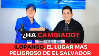 ILOPANGO ¿Sigue siendo el lugar más peligroso de El Salvador Podcast con el Alcalde.