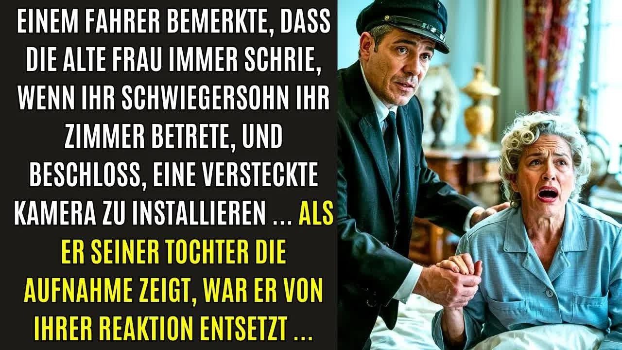Einem Fahrer fiel auf, dass eine ältere Frau immer schrie, wenn ihr Schwiegersohn ihr Zimmer betrat.