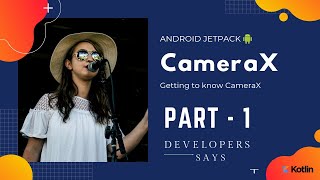 Android Jetpack: Understand the CameraX support library To Make A Camera App using Kotlin in Android