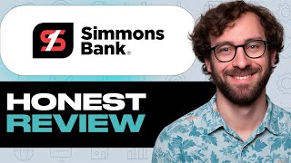Simmons Bank Honest Review - Watch Before Using My Experience