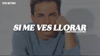 Cristian Castro - Si Me Ves Llorar (Letra/Lyrics) — trending on YouTube in Peru