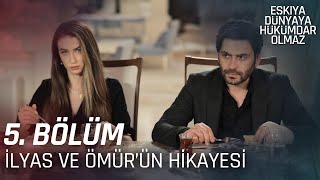 Ömür ve İlyas'ın Hikayesi | 5. Bölüm