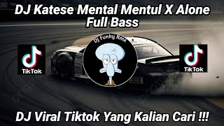 Dj Katese Mental Mentul X Alone  Bass Viral Tik Tok Terbaru 2024 Yang Kalian Cari 
