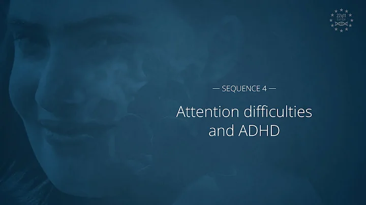 04 - Attention difficulties and ADHD - 22q11 deletion syndrome MOOC