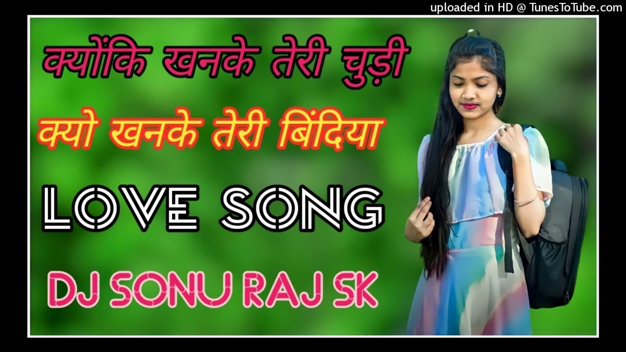 Kyu Khanke Teri Choodi Kyu Khanke Tera Kangna Dj Remix Song  Dj Sonu Raj Sk