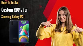 How-To Install Custom Roms For Samsung Galaxy M21