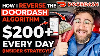How I REVERSE The DoorDash Algorithm To Make $200+ EVERY DAY (Insider Strategy!)