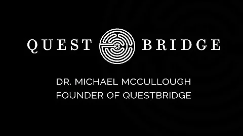 Talk by Dr. Michael McCullough, Founder of QuestBr...
