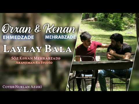 Kenan Mehrabzade ft Orxan Ehmedzade | Laylay Bala (Official Audio) 2023