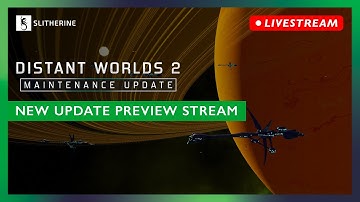 Distant Worlds 2: The Maintenance Update | Preview Stream