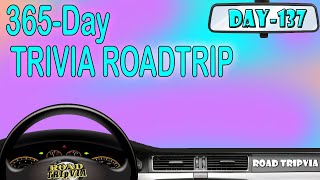 DAY 137 - 21 Question Random Knowledge Quiz - 365-Day Trivia Road Trip (ROAD TRIpVIA- Episode 1156)
