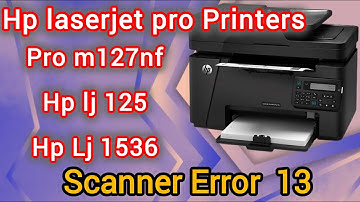 How to hp lj m128fn / m225 / 127nf printer scanner error 13 | printer repairing | laser printer