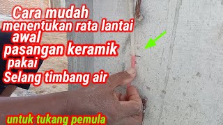 Cara timbang air lantai//cara mudah untuk tukang pemula//